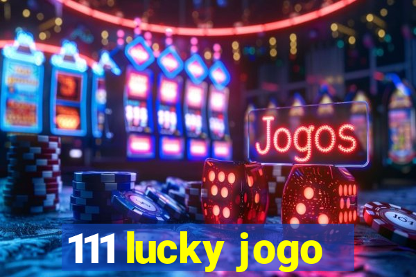 111 lucky jogo